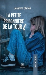 Josslynn Stefen - La petite prisonnière de la tour L.