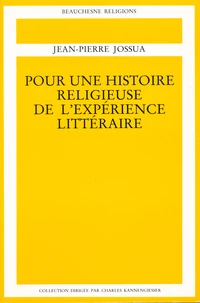 Pour une histoire religieuse de l'expérience littéraire Tome 1
