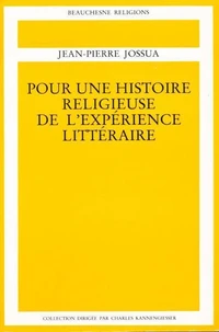 Pour une histoire religieuse de l'expérience littéraire