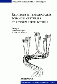Relations Internationales, Echanges Culturels Et Reseaux Intellectuels. Actes Du Colloque Du 3e Cycle Romand D'Histoire Moderne Et Contempraine (Lausanne-Fribourg, 8-23 Fevrier 2001)