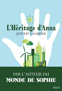 Jostein Gaarder - L'héritage d'Anna - Une fable sur le climat et l'environnement.