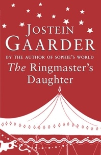 Jostein Gaarder - The Ringmaster's Daughter.