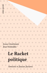 Josua Giustiniani - Le Racket politique - Amnistie et fausses factures.