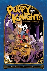 Josue Cruz et Michael Sweater - Puppy knight !  : La Caverne de l'Illusion.