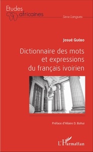 Josué Guébo - Dictionnaire des mots et expressions du français ivoirien.