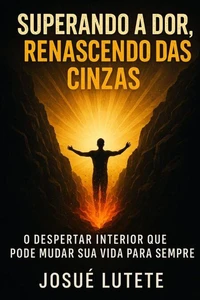 Superando a Dor, Renascendo das Cinzas