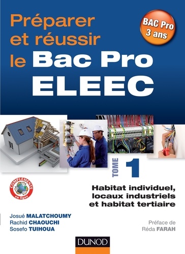 Josué Malatchoumy et Rachid Chaouchi - Préparer et réussir le Bac Pro ELEEC - T1 - T1 Habitat individuel, locaux industriels et habitat tertiaire.