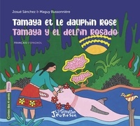 Josué Sanchez et Maguy Bussonnière - Tamaya et le dauphin rose.