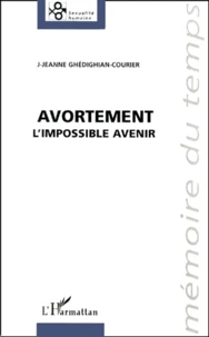 Avortement. L'Impossible Avenir