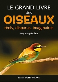 Josy Marty-Dufaut - Le grand livre des oiseaux - Réels, disparus, imaginaires.