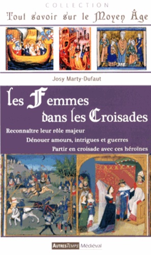 Josy Marty-Dufaut - Les femmes dans les croisades.