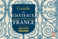 Josyane Cassaigne et Alain Cassaigne - Guide des châteaux de France.