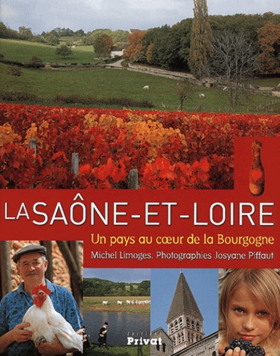 Josyane Piffaut et Michel Limoges - La Saone-Et-Loire. Un Pays Au Coeur De La Bourgogne.
