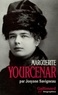 Josyane Savigneau - Marguerite Yourcenar, l'invention d'une vie.