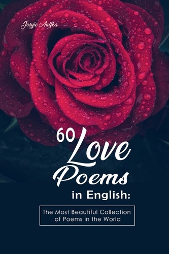  Josyie Anifka - 60 Love Poems in English:  The Most Beautiful Collection of Poems in the World.