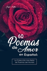  Josyie Anifka - 60 Poemas de Amor en Español:  La colección más Bella de Poemas del Mundo.
