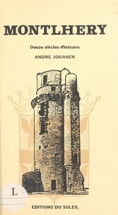  Jouanen - Montlhery 12 siecles d'histoire.