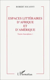 ESPACES LITTERAIRES D'AFRIQUE ET D'AMERIQUE. Volume 1