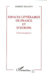 ESPACES LITTERAIRES DE FRANCE ET D'EUROPE. Volume 2