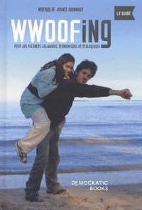 Wwoofing, pour des vacances solidaires, économiques et écologiques
