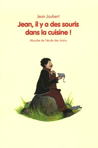Jean, il y a des souris dans la cuisine !