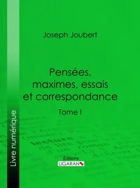 Pensées, maximes, essais et correspondance