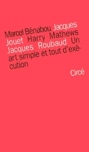 Un Art Simple Et Tout D'Execution. Cinq Lecons De L'Oulipo, Cinq Lecons Sur L'Oulipo