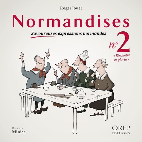 JOUET Roger - Normandises 2 - Savoureuses expressions normandes : Rinchette et gloria.