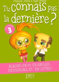 Tu connais pas la dernière ?