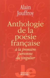 Anthologie De La Poesie Francaise A La Premiere Personne Du Singulier