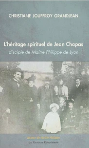L'héritage spirituel de Jean Chapas disciple de Maître Philippe de Lyon