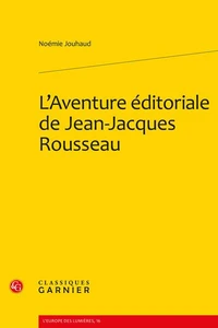 L'aventure éditoriale de Jean-Jacques Rousseau