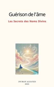 Guérison de l’âme Les Secrets des Noms Divins