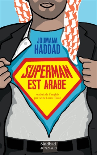 Superman est arabe. De Dieu, du mariage, des machos et autres désastreuse inventions