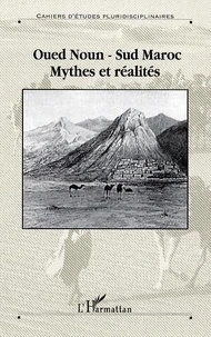 Oued Noun, sud Maroc : mythes et réalités