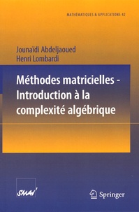Jounaïdi Abdeljaoued et Henri Lombardi - Méthodes matricielles - Introduction à la complexité algébrique.