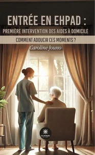Entrée en EHPAD : première intervention des aides à domicile