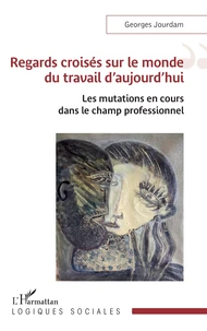 Regards croisés sur le monde du travail d'aujourd'hui