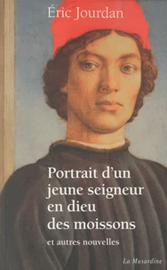 Portrait d'un jeune seigneur en Dieu moissons et autres nouvelles