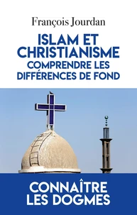Islam et christianisme, comprendre les différences de fond