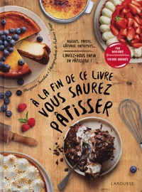 A la fin de ce livre vous saurez pâtisser