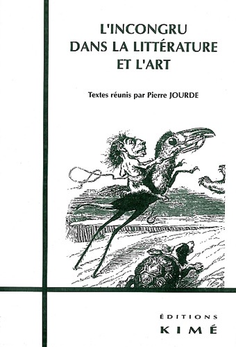  Jourde - L'incongru dans la littérature et l'art - Actes du colloque d'Azay-le-Ferron, mai 1999.