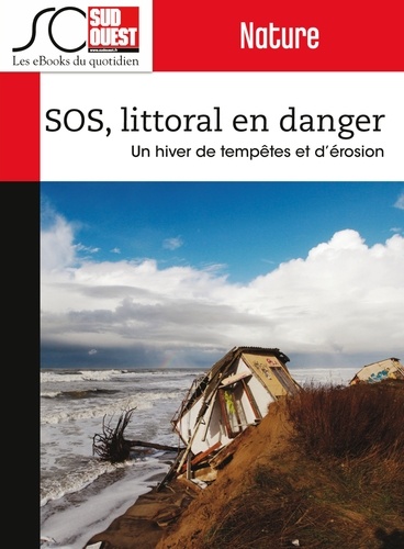 SOS, littoral en danger. Un hiver de tempêtes et d'érosion (2013/2014)