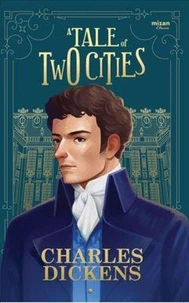 A Deep Critical Review of A Tale of Two Cities: Charles Dickens’s Masterpiece