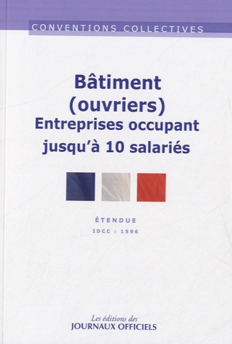  Journaux officiels - Bâtiment (ouvriers) Entreprises occupant jusqu'à 10 salariés - Etendue IDCC : 1596, n° 3193.
