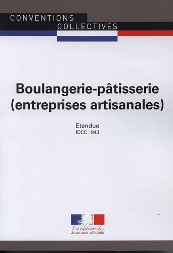 Boulangerie-pâtisserie (entreprises artisanales). IDCC 843 23e édition