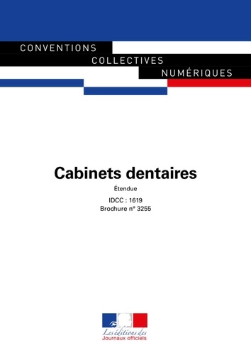  Journaux officiels - Cabinets dentaires - Convention collective nationale - IDCC : 1619 - 9e édition.