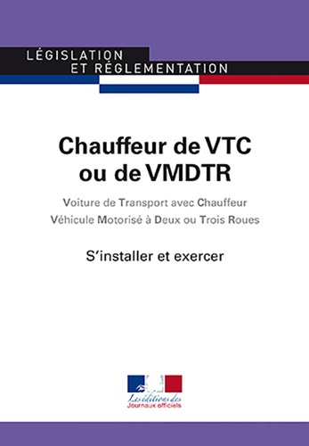  Journaux officiels - Chauffeur de VTC ou de VMDTR - S'installer et exercer.