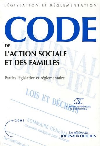  Journaux officiels - Code de l'action sociale et des familles - Parties législatives et règlementaire.