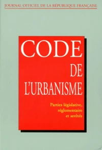 Code De L'Urbanisme. Partie Legislative, Partie Reglementaire Et Arretes, Annexes
